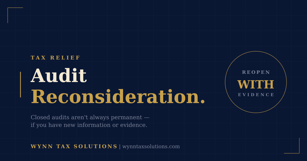 Audit Reconsideration: How to Reopen a Case the IRS Already Closed Against You