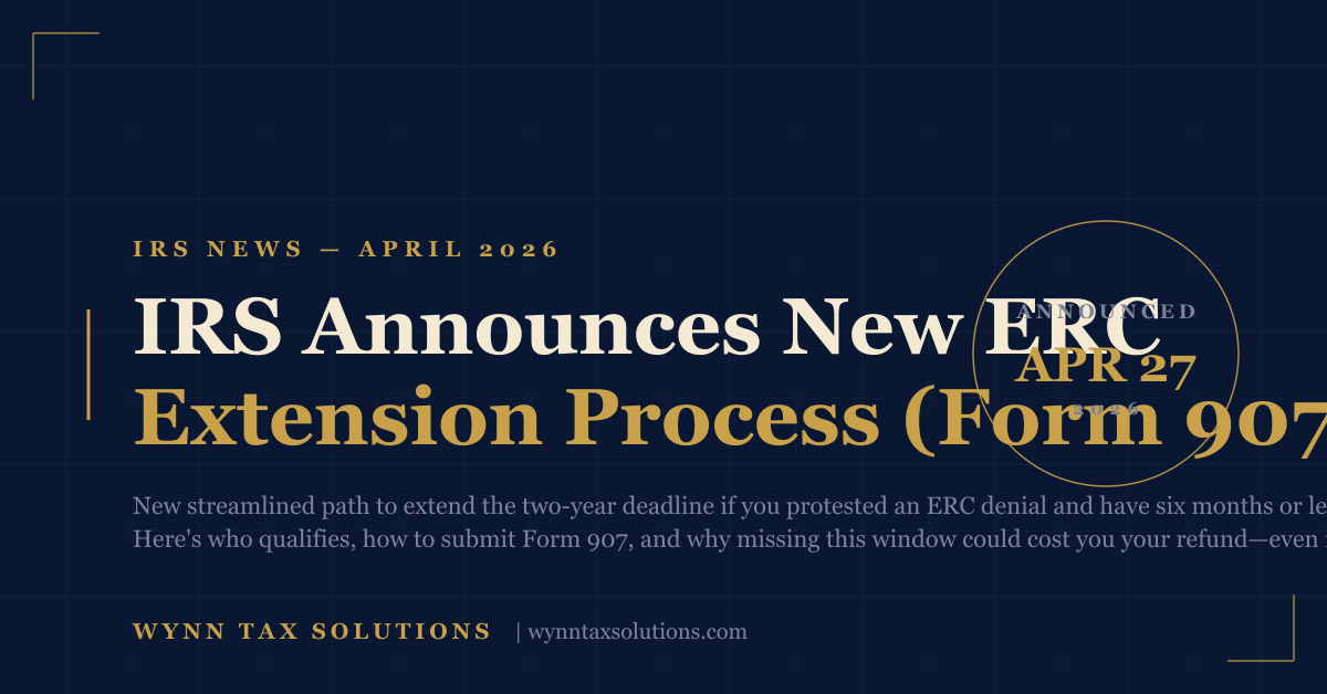 IRS Announces New Streamlined Process to Extend ERC Claim Deadlines — Here's What You Need to Know About Form 907
